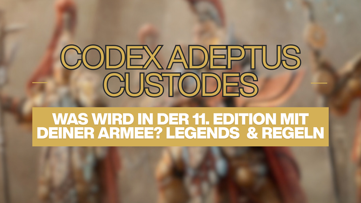 Codex Adeptus Custodes 11. Edition: Was sich ändert und was Legends wird
