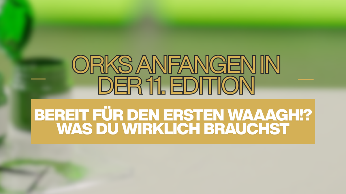 Orks anfangen in der 11. Edition, Ratgeber von Heros Corner